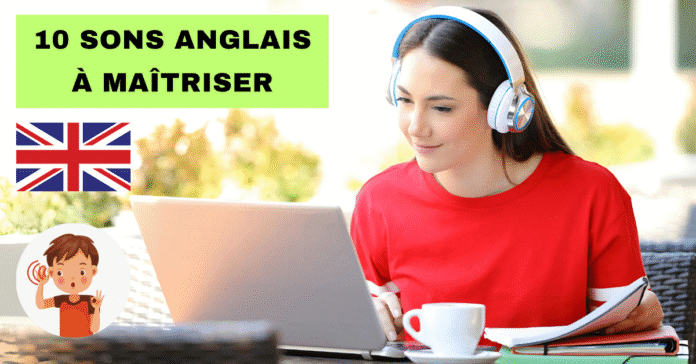 Les 10 sons anglais difficiles