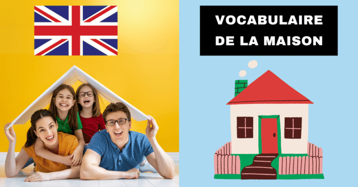 Vocabulaire de la maison en anglais